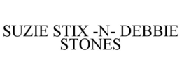 SUZIE STIX -N- DEBBIE STONES trademark