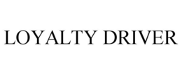 LOYALTY DRIVER trademark