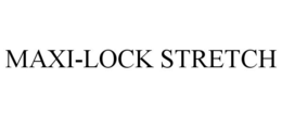 MAXI-LOCK STRETCH trademark