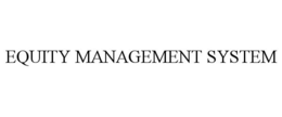 EQUITY MANAGEMENT SYSTEM trademark