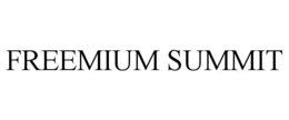 FREEMIUM SUMMIT trademark