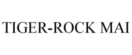 TIGER-ROCK MAI trademark