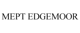MEPT EDGEMOOR trademark