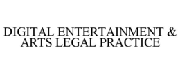 DIGITAL ENTERTAINMENT & ARTS LEGAL PRACTICE trademark