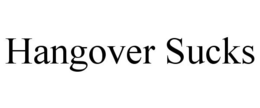 HANGOVER SUCKS trademark