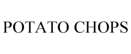 POTATO CHOPS trademark
