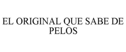 EL ORIGINAL QUE SABE DE PELOS trademark