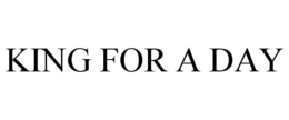 KING FOR A DAY trademark