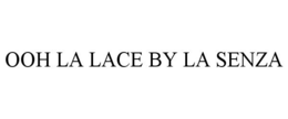 OOH LA LACE BY LA SENZA trademark