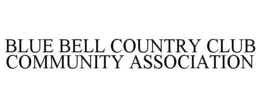 BLUE BELL COUNTRY CLUB COMMUNITY ASSOCIATION trademark
