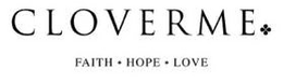 CLOVERME FAITH · HOPE · LOVE trademark
