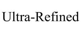 ULTRA-REFINED trademark
