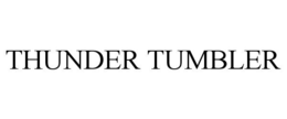 THUNDER TUMBLER trademark
