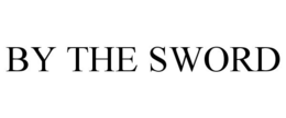 BY THE SWORD trademark