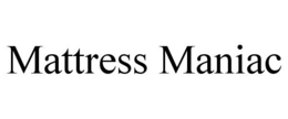 MATTRESS MANIAC trademark