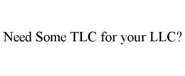 NEED SOME TLC FOR YOUR LLC? trademark