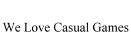 WE LOVE CASUAL GAMES trademark