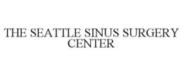 THE SEATTLE SINUS SURGERY CENTER trademark