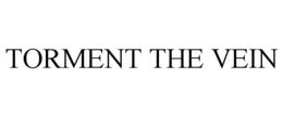 TORMENT THE VEIN trademark