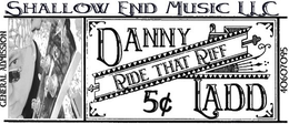 SHALLOW END MUSIC LLC GENERAL ADMISSION DANNY RIDE THAT RIFF 5 LADD 40607095 trademark