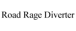 ROAD RAGE DIVERTER trademark