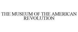 THE MUSEUM OF THE AMERICAN REVOLUTION trademark