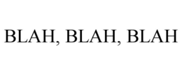 BLAH, BLAH, BLAH trademark