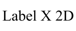 LABEL X 2D trademark