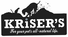KRISER'S FOR YOUR PET'S ALL-NATURAL LIFE. trademark
