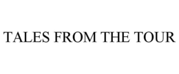 TALES FROM THE TOUR trademark