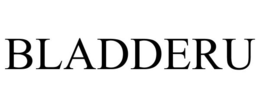BLADDERU trademark