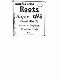 MALLARDS ROOTS SUPER-GRO NATURE'S WAY TO GROW REPLACE CONDITION HAIR NATURAL ROOTS AND HERBS 8 OZ trademark