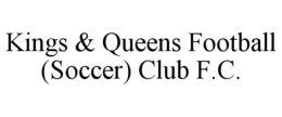 KINGS & QUEENS FOOTBALL (SOCCER) CLUB F.C. trademark