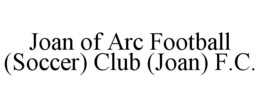 JOAN OF ARC FOOTBALL (SOCCER) CLUB (JOAN) F.C. trademark