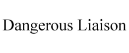 DANGEROUS LIAISON trademark