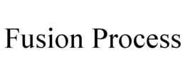 FUSION PROCESS trademark