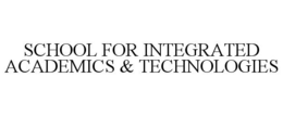SCHOOL FOR INTEGRATED ACADEMICS & TECHNOLOGIES trademark