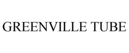 GREENVILLE TUBE trademark