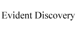 EVIDENT DISCOVERY trademark
