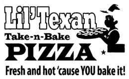 LIL'TEXAN TAKE-N-BAKE PIZZA FRESH AND HOT' CAUSE YOU BAKE IT! trademark