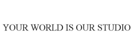 YOUR WORLD IS OUR STUDIO trademark