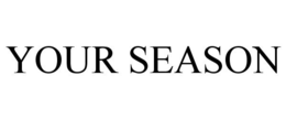 YOUR SEASON trademark