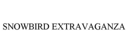 SNOWBIRD EXTRAVAGANZA trademark