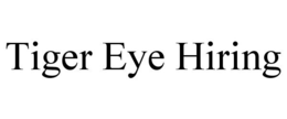TIGER EYE HIRING trademark