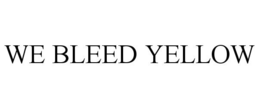WE BLEED YELLOW trademark