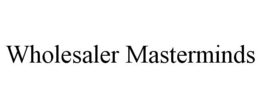 WHOLESALER MASTERMINDS trademark