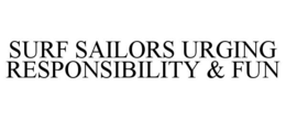 SURF SAILORS URGING RESPONSIBILITY & FUN trademark