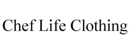 CHEF LIFE CLOTHING trademark