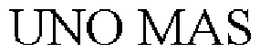 UNO MAS trademark