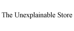 THE UNEXPLAINABLE STORE trademark